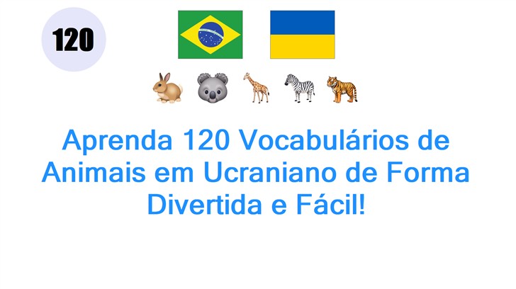 Aprenda 120 Vocabulários de Animais em Ucraniano de Forma Divertida e Fácil!